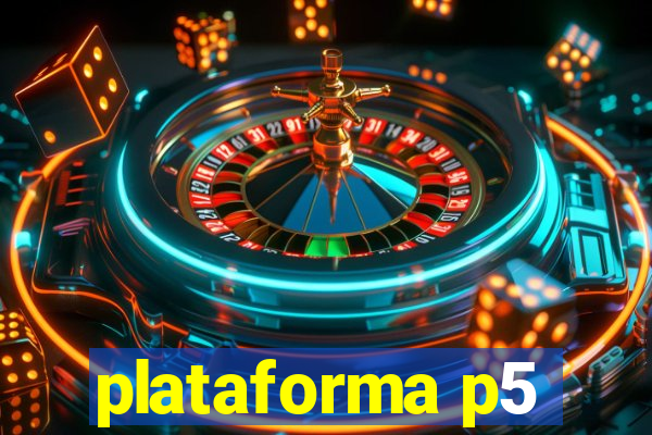 plataforma p5